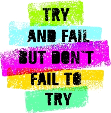 Try And Fail But Don`t Fail T Try